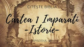 Istorie - cartea 1 Împărați | Citește Biblia | Ep. 96