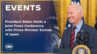 President Biden Holds a Joint Press Conference with Prime Minister Kishida Fumio of Japan