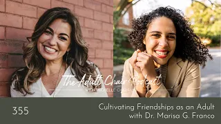 Cultivating Friendships as an Adult with Dr. Marisa G. Franco