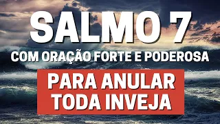 SALMO 7 - Para Anular toda Inveja-com Oração Forte e Poderosa