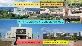 Parliamentary Buildings of East African Countries, KENYA vs TANZANIA vs RWANDA vs UGANDA