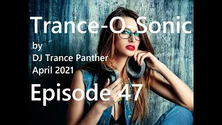 Trance & Vocal Trance Mix | Trance-O-Sonic Episode 47 | April 2021