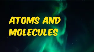 ATOMS AND MOLECULES in One Shot - From Zero to Hero || Class 9th Full chapter 3 and 4