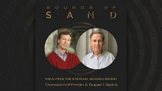 #38 Weaving the Eternal Golden Braid: Donald Hoffman & Rupert Spira
