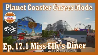 Planet Coaster Career Mode Ep 17.1 - Miss Elly's Diner