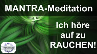 Mantra-Meditation "Ich höre auf zu rauchen!"