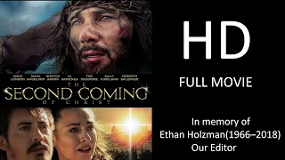 The Second Coming Of Christ (Full Movie HD ) - OFFICIAL - Dedicated to Ethan Holzman(1966-2018)