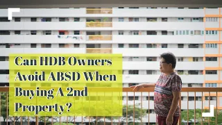 Can HDB owners avoid ABSD When Buying A 2nd Property?