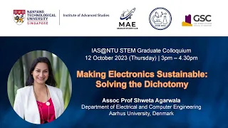 Making Electronics Sustainable: Solving the Dichotomy by Assoc Prof Shweta Agarwala (Aarhus Univ)