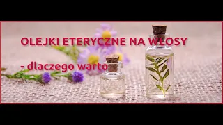 DLACZEGO WARTO STOSOWAĆ OLEJKI ETERYCZNE NA WŁOSY gdy Ci wypadają - korzyści i badania naukowe