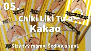 05. Chiki Liki Tu-a - Kakao | Slzy tvý mámy, Šedivý a spol.