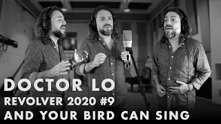 Doctor Lo - Revolver 2020 #9: And Your Bird Can Sing