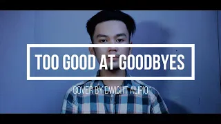 Too Good at Goodbyes by Sam Smith (Cover by Dwight Alipio)