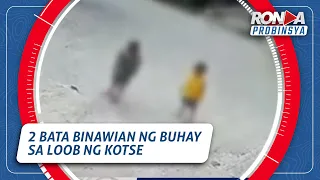 Ronda Probinsya: 2 bata binawian ng buhay sa loob ng kotse