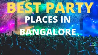 BEST PARTY PLACES in Bangalore | Best Clubs | Pub Crawl | Bangalore's Night Life | Dance Parties