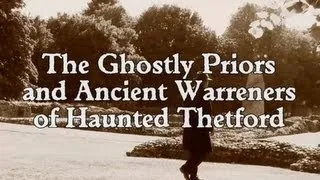 GHOSTLY PRIORS AND ANCIENT WARRENERS OF HAUNTED THETFORD