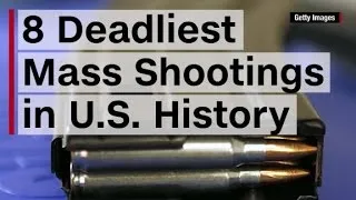 8 deadliest mass shootings in U.S. history