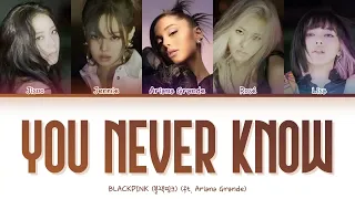 BLACKPINK You Never Know (ft. Ariana Grande) Lyrics (아리핑크 유 네버 노우 가사) Color Coded Lyrics || CandyPOP