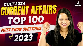 Top 100 Current Affairs Questions for CUET 2024 General Test