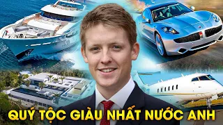 Gia Đình Quý Tộc Giàu Nhất Nước Anh Sở Hữu Một Nửa London | Giới Thượng Lưu