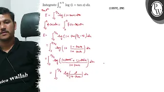 Integrate ( int_{0}^{pi / 4} log (1+tan x) d x ). (1997C, 2M)...