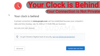 How to Solve - "Your Clock is Behind Google Chrome" & "Your Connection is Not Private"