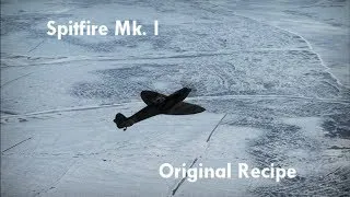 War Thunder: Spitfire Mk. I - Original Recipe