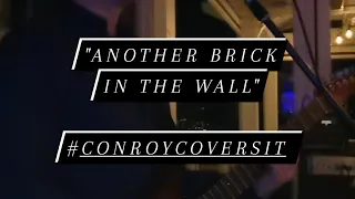 "Another Brick in the Wall" #Conroycoversit live