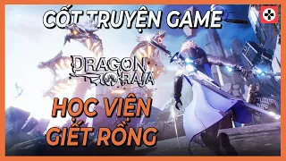 Cốt truyện game | DRAGON RAJA | Học viện giết rồng | Game Cực Hay