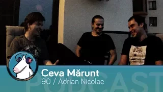 Episodul 90 - Podcast Ceva Mărunt | cu Adrian Nicolae | Pulberea Simpatetică Pentru Numărul 11