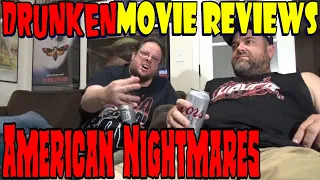 'American Nightmares' Drunken Movie Review