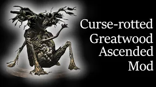 Dark Souls III Ascended Mod | Curse-rotted Greatwood