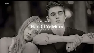 Hai Dil Ye Mera song slowed reverb||Arijit Singh| zxlofi4|| lofi songs #viralvideo #arijitsingh