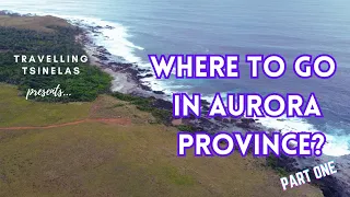 Where to Go in Aurora Province (part 1) || Philippines || @travellingtsinelas5719