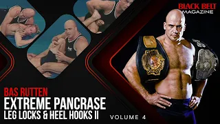 Extreme Pancrase: (Vol 4) Leg Locks And Heel Hooks II with Bas Rutten | Black Belt Magazine