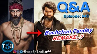 Q&A #49 - Bachchan Pandey Remake? Shaktiman Allu Arjun? All of Us Are Dead 2? Adipurush Release...?