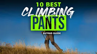 BEST CLIMBING PANTS: 10 Climbing Pants (2023 Buying Guide)