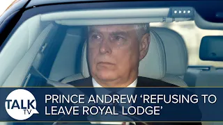 “He’s Not Up For Budging” Prince Andrew 'Refuses To Leave Royal Lodge’ Over Eviction Fears