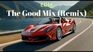 The Good Mix (Remix) - EDM