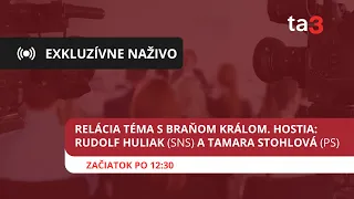 Relácia Téma s Braňom Králom. Hostia: Rudolf Huliak (SNS) a Tamara Stohlová (PS)