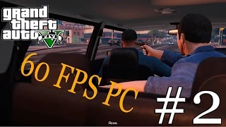 Grand Theft Auto V (GTA 5) На PC (60 fps) прохождение на русском 2015 Часть 2  Реквизиция  Одолжение