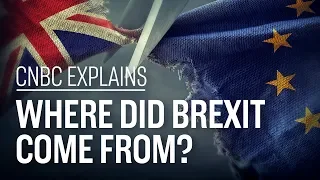 Where did Brexit come from? | CNBC Explains