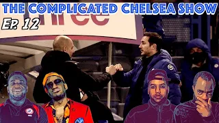 Lampard Out, Chelsea's Mangers, Tactics | The Complicated Chelsea Show Ep.12