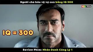 Người cha bảo vệ vợ con bằng IQ 300 - review phim Nhân Danh Công Lý 1