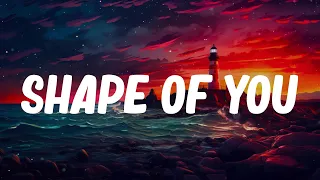 Ed Sheeran - Shape of You (Lyrics) | Adele, Alan Walker, Tyla,... (Mix)