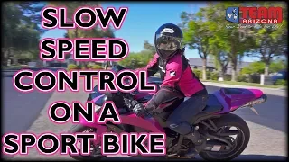 Low Speed Maneuvering A Sport Bike | Turn a Motorcycle With Control at Slow Speed |TEAM Arizona