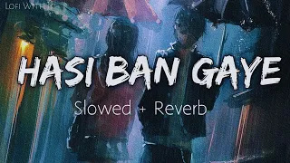 Hasi ban gaye [Slowed+Reverb] Ami Mishra | Hamari adhuri kahani | Lofi | Lofi With Jit