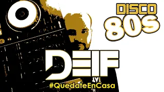 DISCO 80'S GREATEST HITS mixed by Deif #StayAtHome #QuedateEnCasa