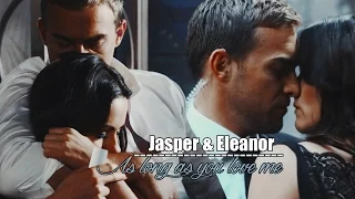 Jasper & Eleanor | As Long As You Love Me (1x01 - 3x06)