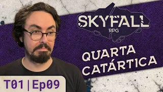 Quarta Catártica - Skyfall RPG | Temporada 1 - Episódio 9